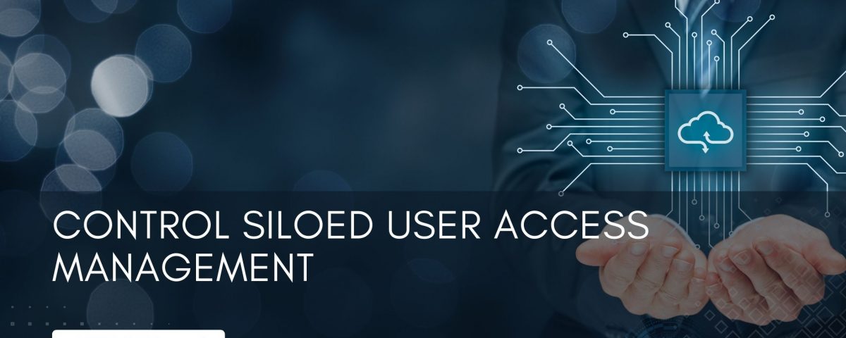 Siloed User Access Management